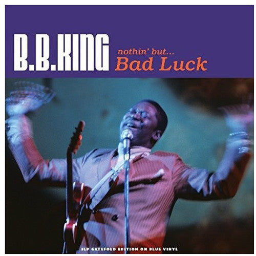 King, B.B.: Nothin But Bad Luck (Transparent Blue Vinyl)