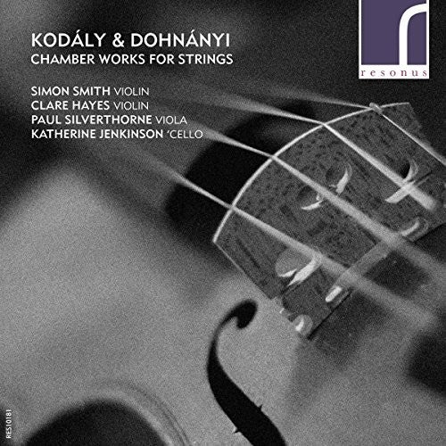 Dohnanyi / Kodaly / Hayes / Silverthorne: Kodaly & Dohnanyi: Chamber Works for Strings