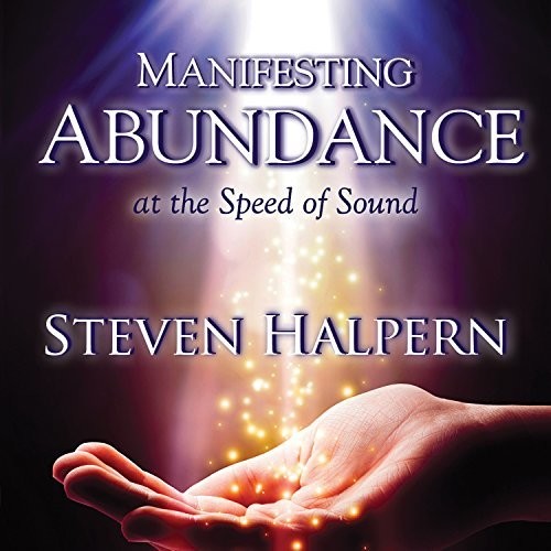 Halpern, Steven: Manifesting Abundance At The Speed Of Sound