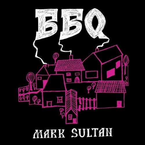 Bbq / Sultan, Mark: Bbq - Mark Sultan