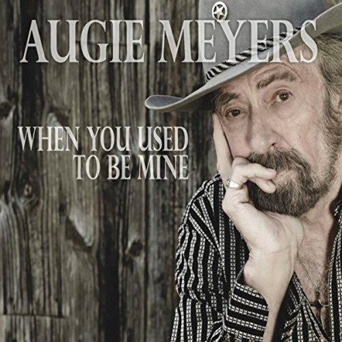 Meyers, Augie: When You Used To Be Mine