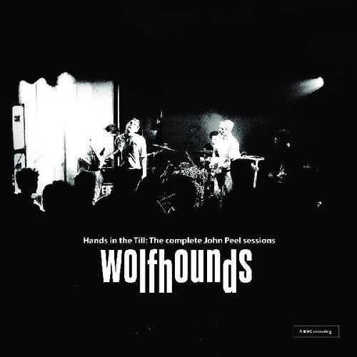 Wolfhounds: Hands In The Till: The Complete John Peel Sessions