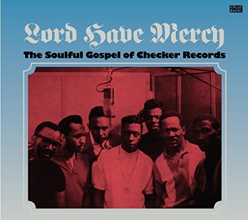 Lord Have Mercy / Various: Lord Have Mercy, The Soulful Gospel Of Checker Records