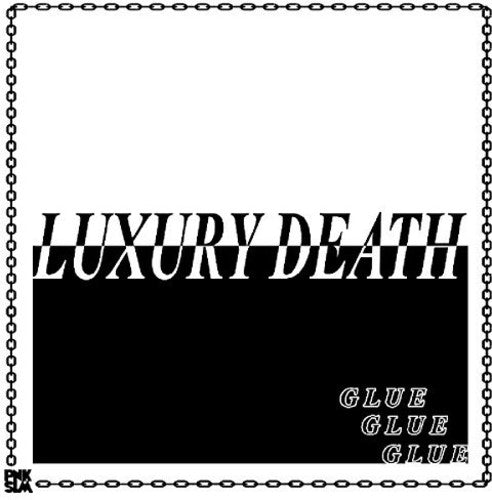 Luxury Death: Glue