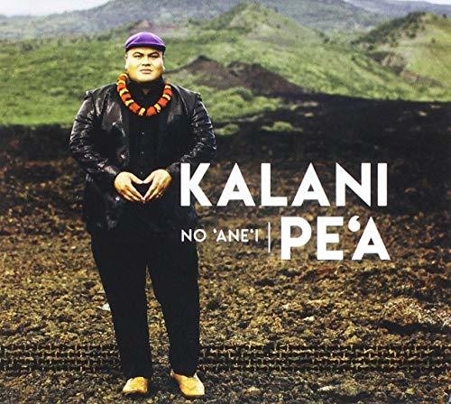 Pe'a, Kalani: No 'Ane'i