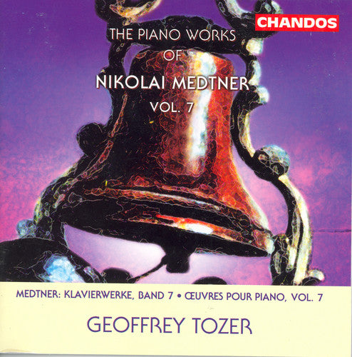 Medtner / Tozer: Piano Works 7: 3 Arabesques / Dithyrambes