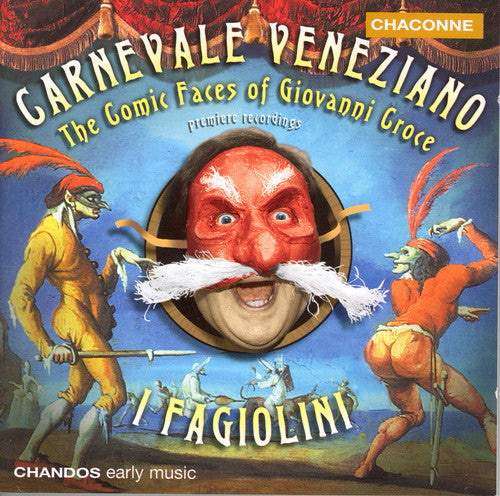 Croce / Azzaiolo / Pacoloni / I Fagiolini: Carnevale Venziano: Comic Faces of Giovanni Croce