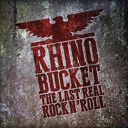 Rhino Bucket: Last Real Rock N' Roll