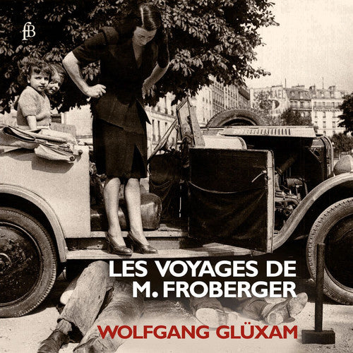 Froberger / Gluxam: Les Voyages de M. Froberger