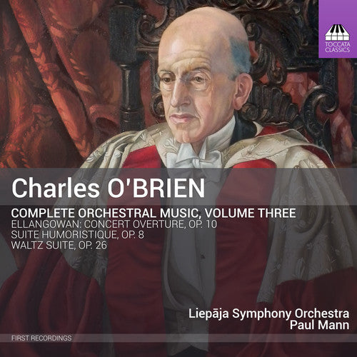 O'Brien / Liepaja Symphony Orchestra / Mann: Charles O'Brien: Complete Orchestral Music Vol. 3