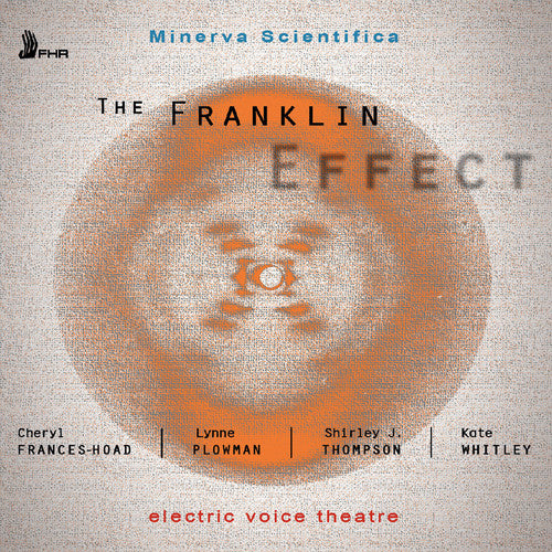 Frances-Hoad / Plowman / Electric Voice Theatre: Minerva Scientifica: The Franklin Effect