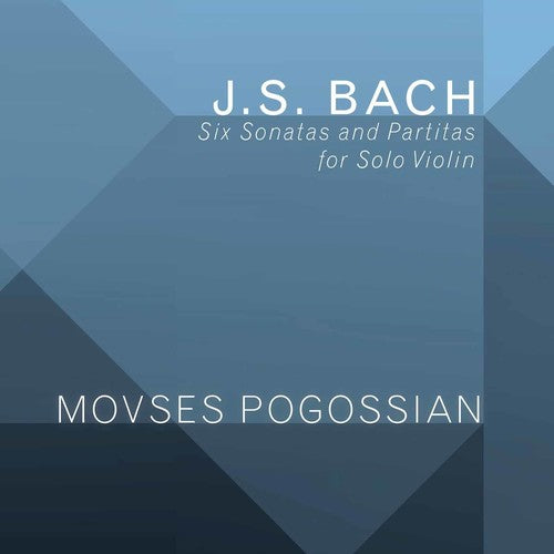 Bach, J.S. / Pogossian: Johann Sebastian Bach: Six Sonatas & Partitas for Solo Violin