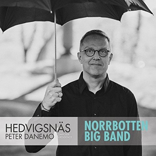 Danemo / Norrbotten Big Band: Hedvigsnas: Composer in Residence