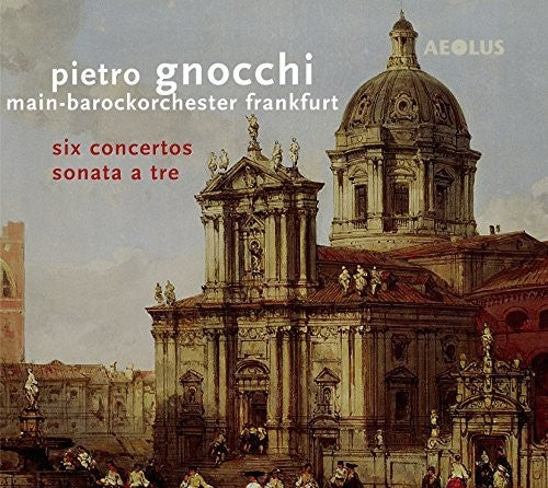 Gnocci / Main-Barockorchester Frankfurt / Jopp: Pietro Gnocci: Six Concertos & Sonata a