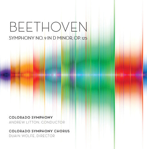 Beethoven / Litton / Colorado Symphony Chorus: Ludwig van Beethoven: Symphony No. 9 in D minor Op 125