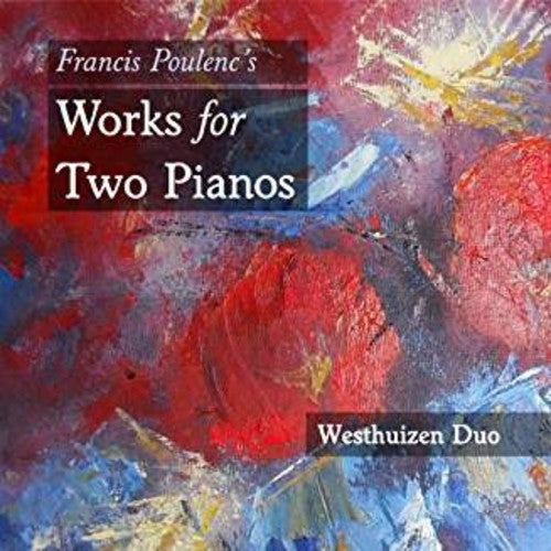 Westhuizen Duo: Francis Poulenc'S Works For Two Pianos