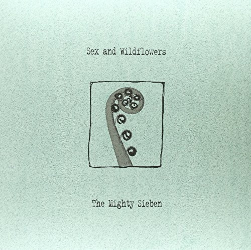 Sieben: Sex & Wildflowers