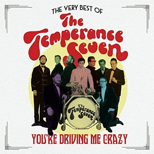 Temperance Seven: Very Best Of The Temperance Seven: You're Driving Me Crazy