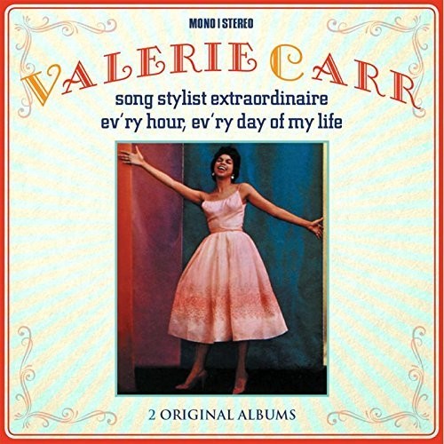 Carr, Valerie: Song Stylist Extraordinaire / Ev'ry Hour Ev'ry Day