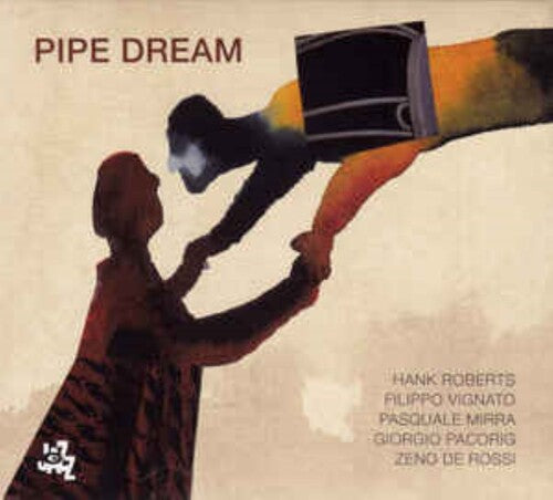 Roberts, H / Vignato / Mirra / Pacorig / De Rossi: Pipe Dream