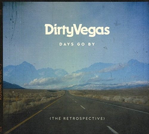 Dirty Vegas: Days Go By - The Retrospective