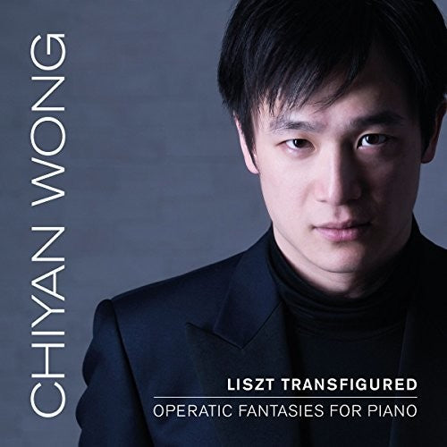 Liszt / Wong: Liszt Transfigured: Operatic Fantasies for Piano