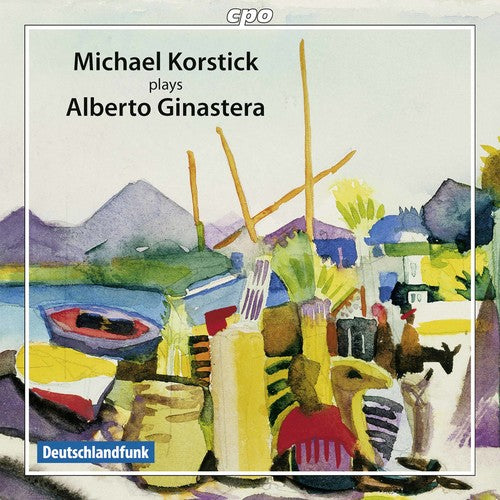 Ginastera / Korstick: Michael Korstick plays Alberto Ginastera