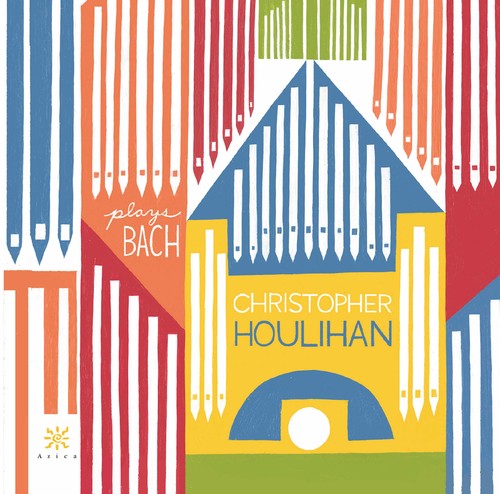 Bach, J.S. / Houlihan: Christopher Houlihan plays Bach