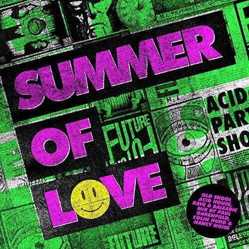 Summer of Love: Old Skool Acid House Rave / Var: Summer Of Love: Old Skool Acid House, Rave & Balearic Mix By Paul Oakenfold, Colin Hudd & Nancy Noise / Various