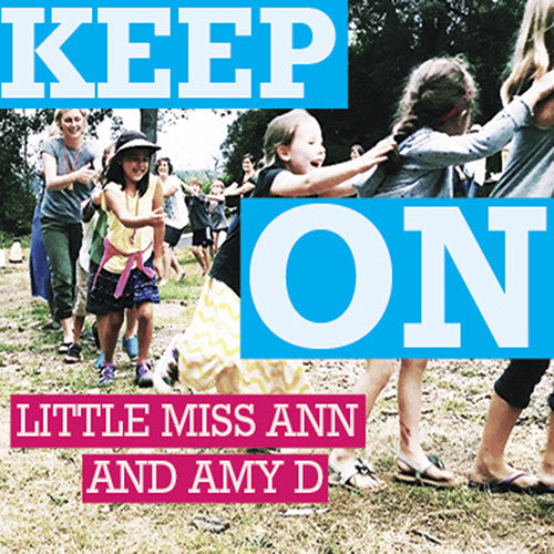 Little Miss Ann & Amy D: Keep On