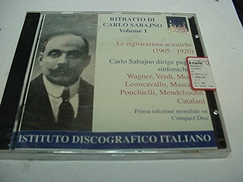 Wagner / Verdi / Mozart / Mendelssohn / Sabajno: Portrait Of Carlo Sabajno 1