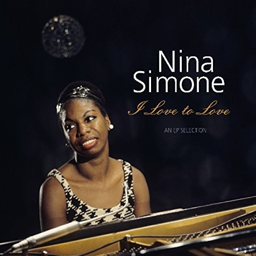 Simone, Nina: I Love To Love: EP Selection