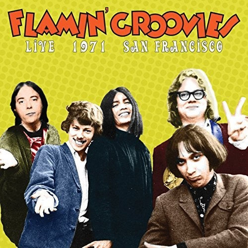 Flamin' Groovies: Live In San Francisco 1971  The Flamin' Groovies