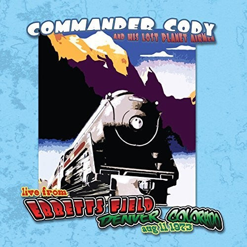 Commander Cody & His Lost Planet Airmen: Live At Ebbett's Field