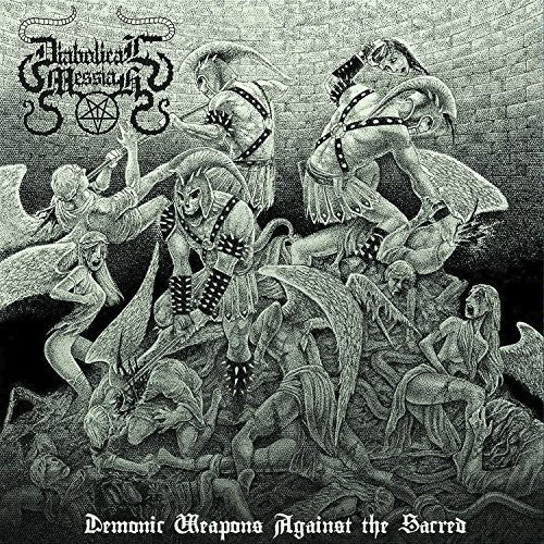 Diabolical Messiah: Demonic Weapons Against The Sacred