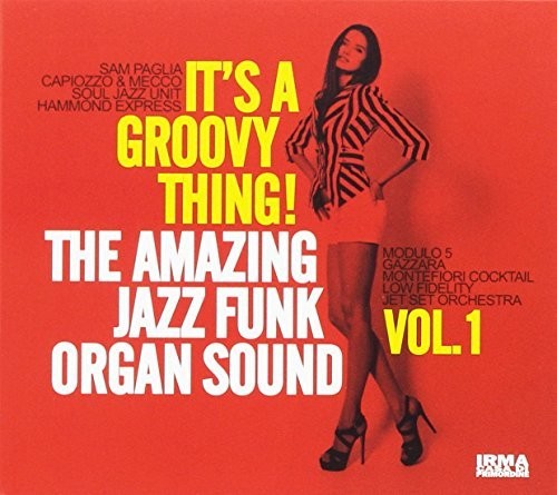 It's a Groovy Thing 1: Amazing Jazz Funk Organ: It's A Groovy Thing 1: Amazing Jazz Funk Organ Sound