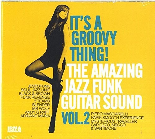 It's a Groovy Thing 2: Amazing Jazz Funk Guitar: It's A Groovy Thing 2: Amazing Jazz Funk Guitar Sound