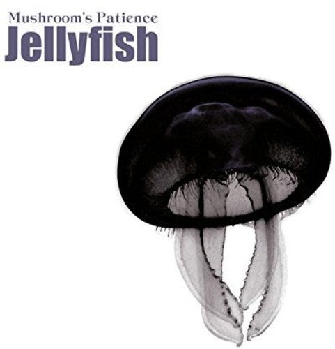 Mushroom's Patience: Jellyfish