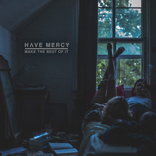 Have Mercy: Make The Best Of It