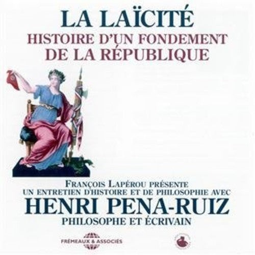 Pena-Ruiz, Henri: La Laicite: Histoire D'Un Fondement De La Republique