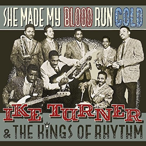 Turner, Ike & Kings of Rhythm: She Made My Blood Run Cold