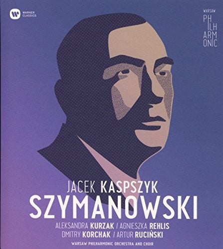 Szymanowski / Warsaw Philharmonic Choir & Orch: Warsaw Philharmonic: Karol Szymanowski