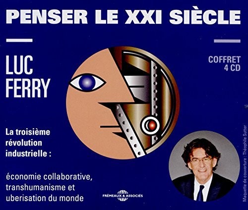 Ferry, Luc: Penser Le Xxi Sieclle