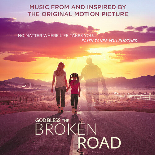 God Bless the Broken Road / Various: God Bless the Broken Road (Music From and Inspired by the Original Motion Picture)