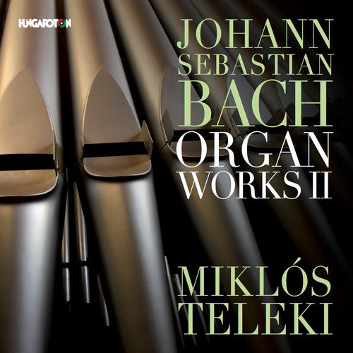 Bach, J.S. / Vivaldi / Teleki: Johann Sebastian Bach: organ Works Vol 2