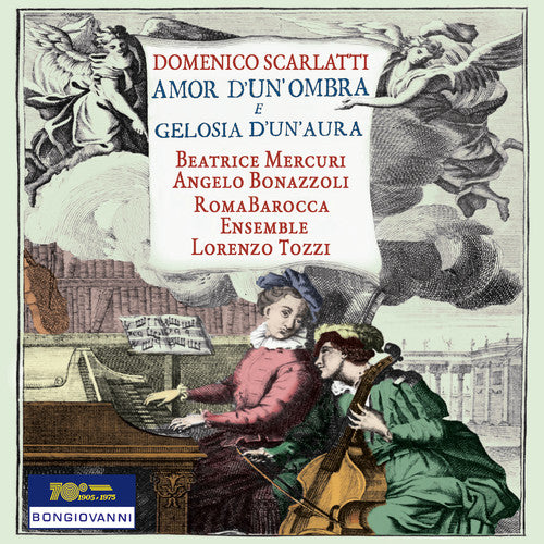 Scarlatti / Mercuri / Bonazzoli / Tozzi: Domenico Scarlatti: Amor d'un'ombra e gelosia d'un'aura