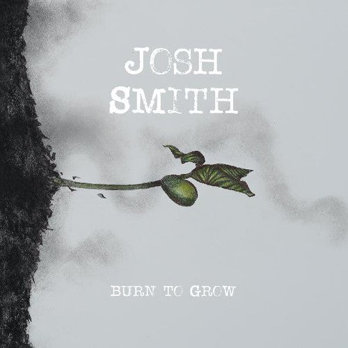 Smith, Josh: Burn To Grow