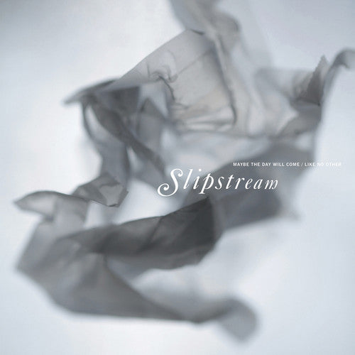 Slipstream: Maybe The Day Will Come / Like No Other