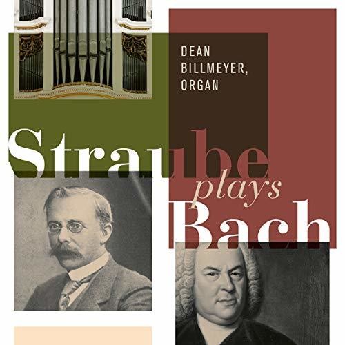 Bach, J.S. / Billmeyer: Straube Plays Bach