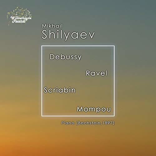 Debussy / Shilyaev: Mikhail Shilyaev Plays Debussy